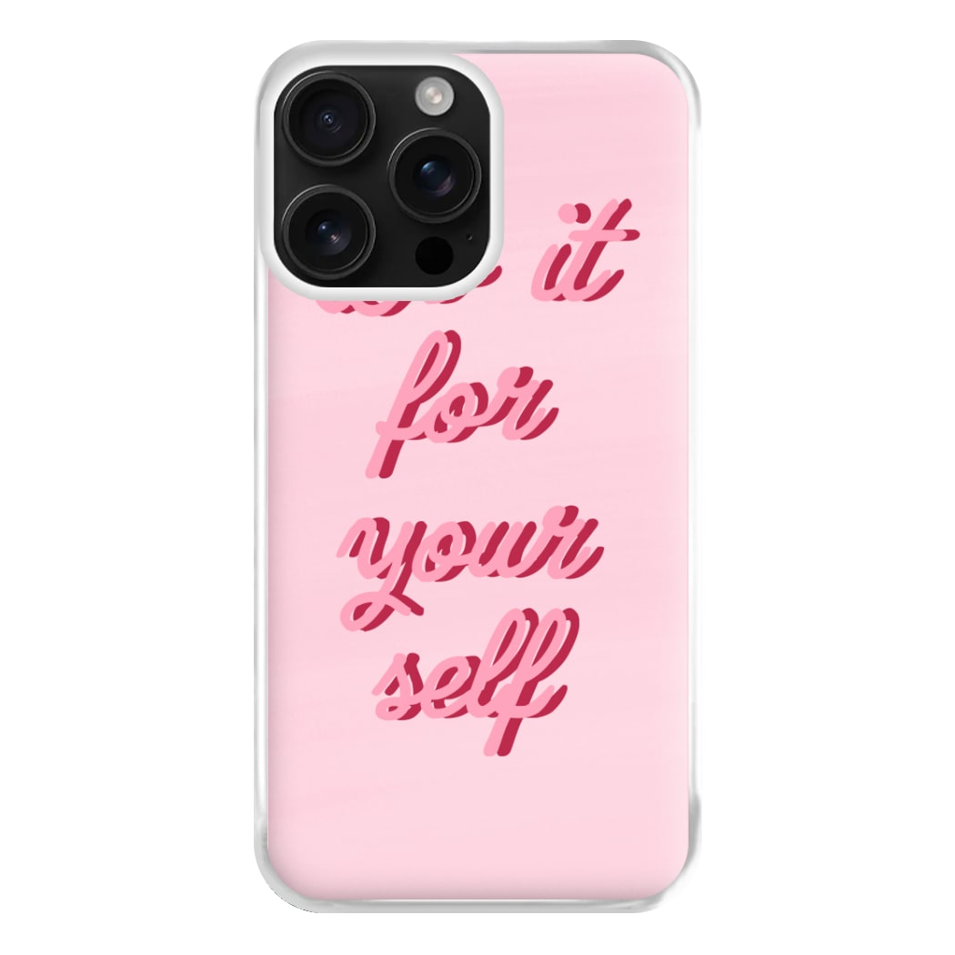 Do It For Your Self - Sassy Quotes Phone Case