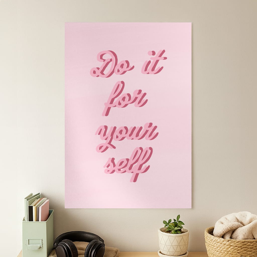 Do It For Your Self - Sassy Quotes Poster