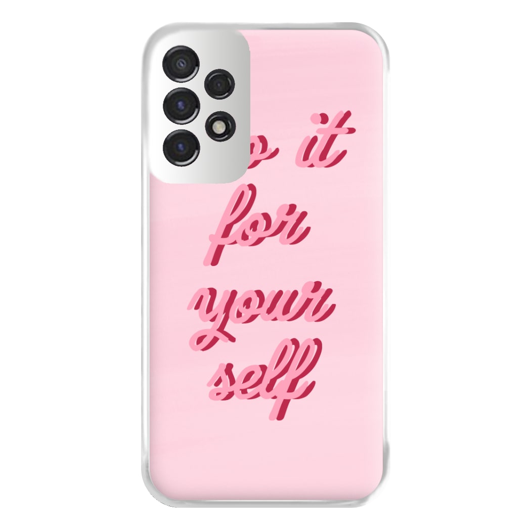 Do It For Your Self - Sassy Quotes Phone Case for Galaxy A53