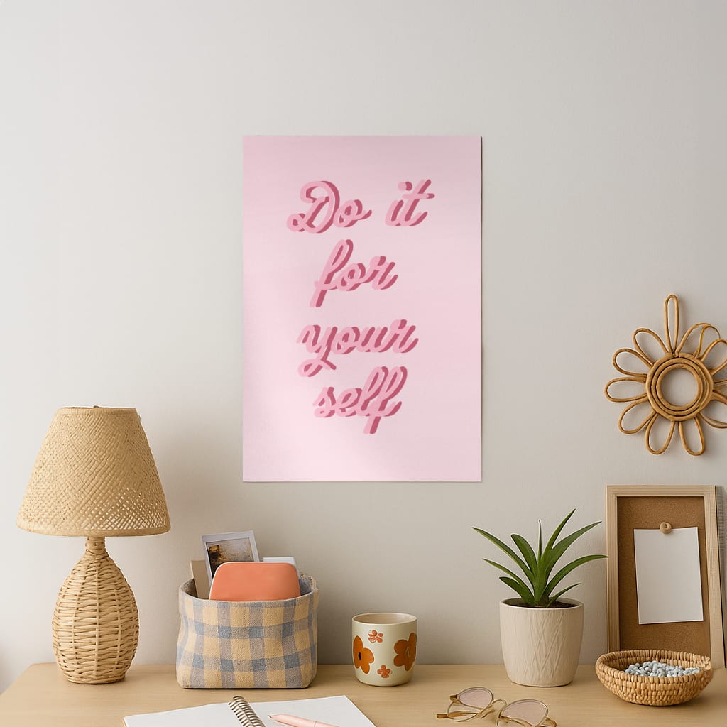 Do It For Your Self - Sassy Quotes Art Print