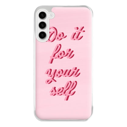 Do It For Your Self - Sassy Quotes Phone Case for Galaxy S23FE