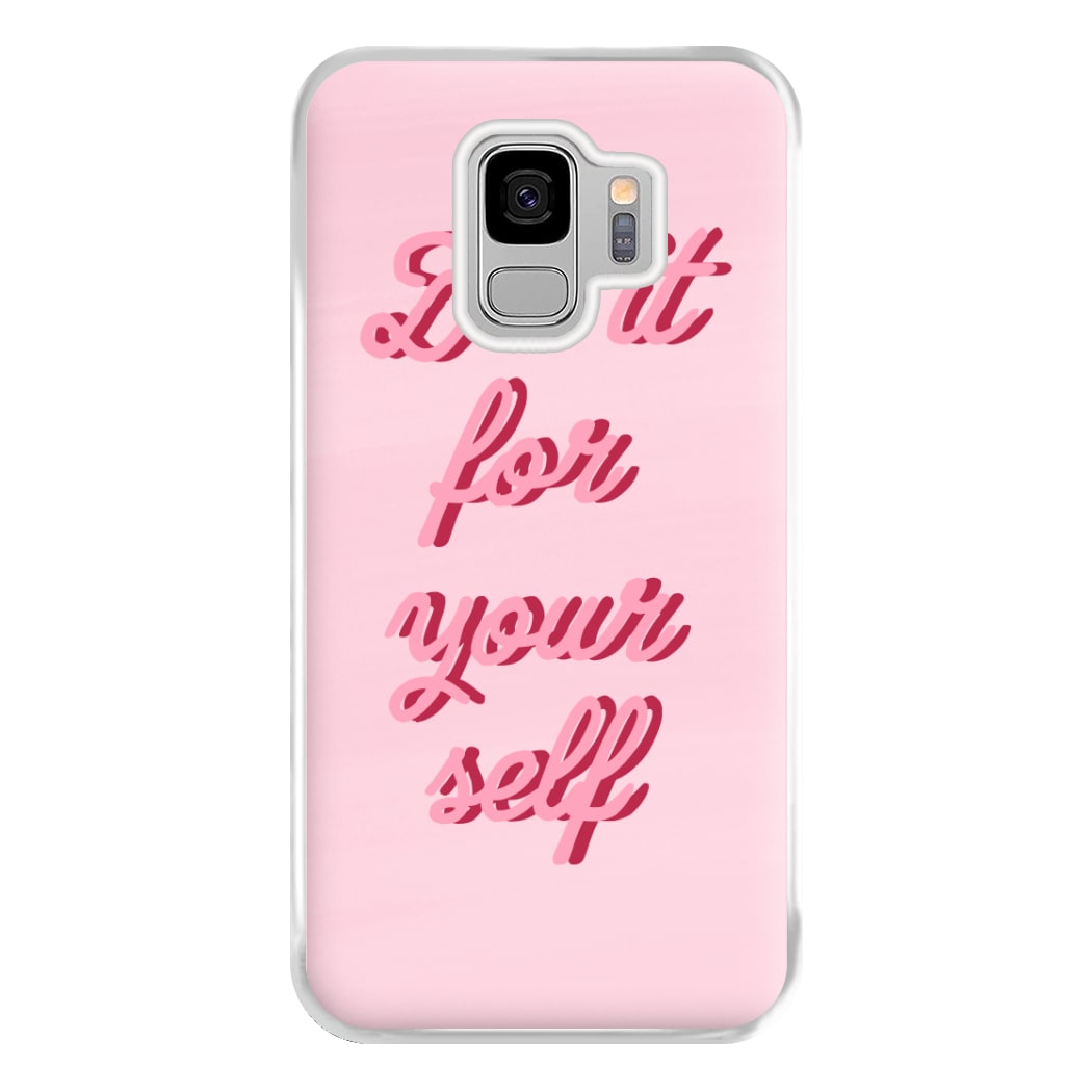 Do It For Your Self - Sassy Quotes Phone Case for Galaxy S9 Plus