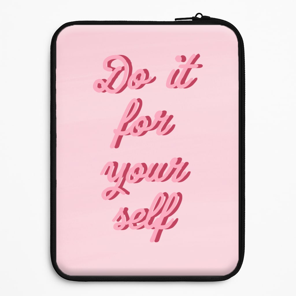 Do It For Your Self - Sassy Quotes Laptop Sleeve