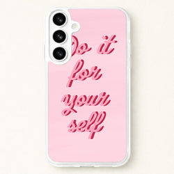 Do It For Your Self - Sassy Quotes Phone Case for Galaxy S26