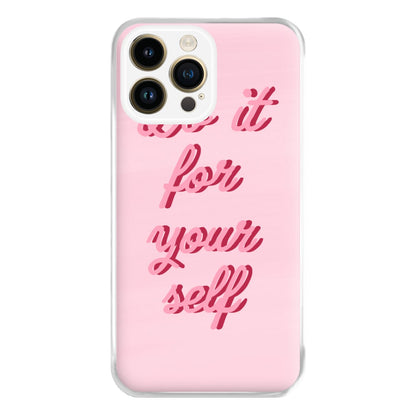 Do It For Your Self - Sassy Quotes Phone Case for iPhone 14 Pro Max