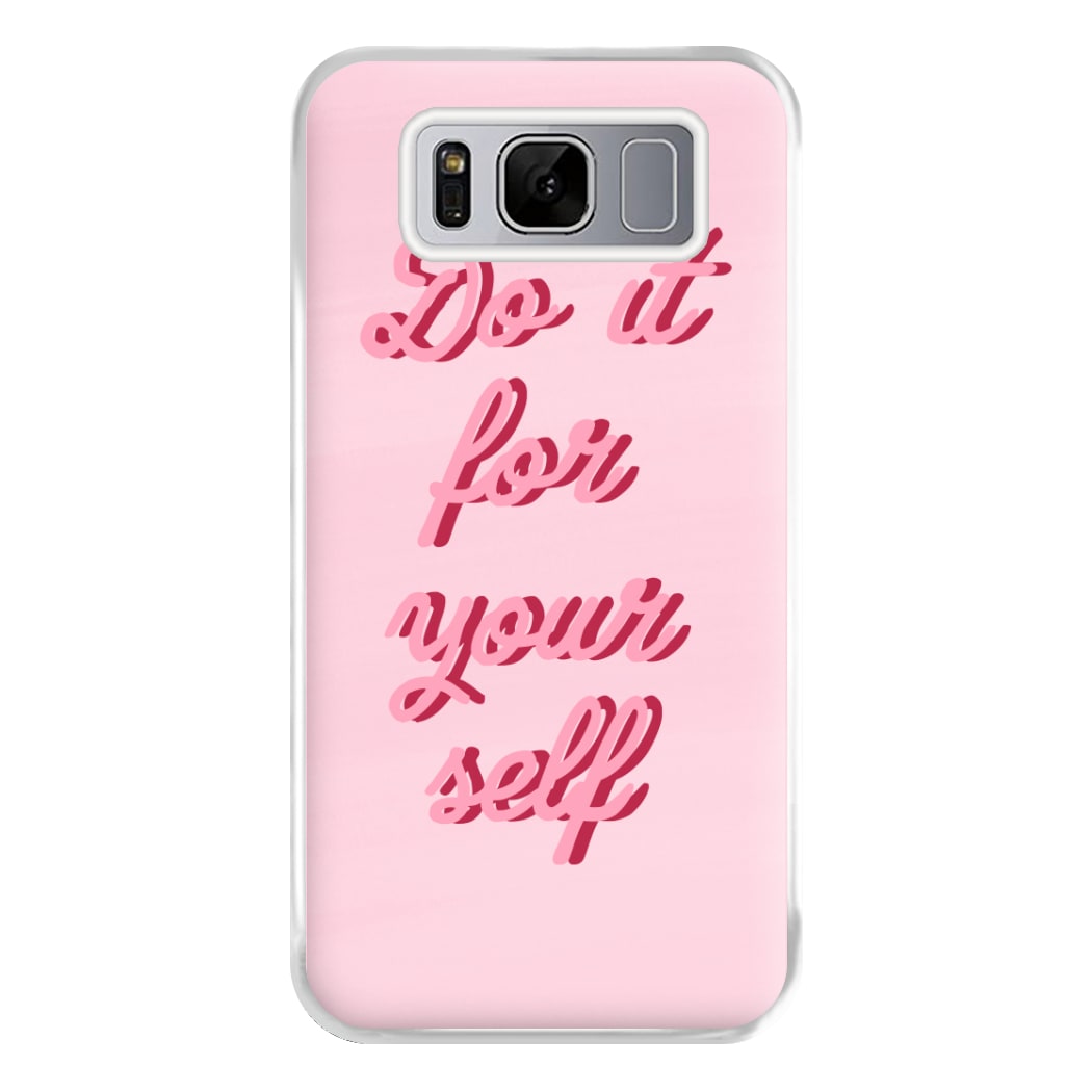 Do It For Your Self - Sassy Quotes Phone Case for Galaxy S8 Plus