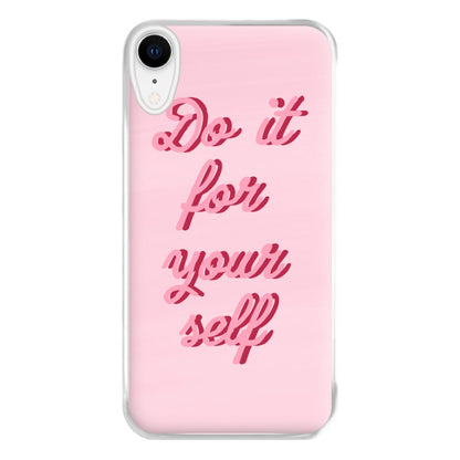 Do It For Your Self - Sassy Quotes Phone Case for iPhone XR