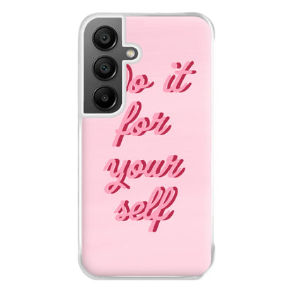 Do It For Your Self - Sassy Quotes Phone Case for Galaxy A55