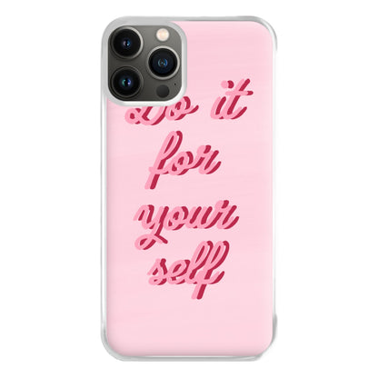 Do It For Your Self - Sassy Quotes Phone Case for iPhone 11 Pro Max