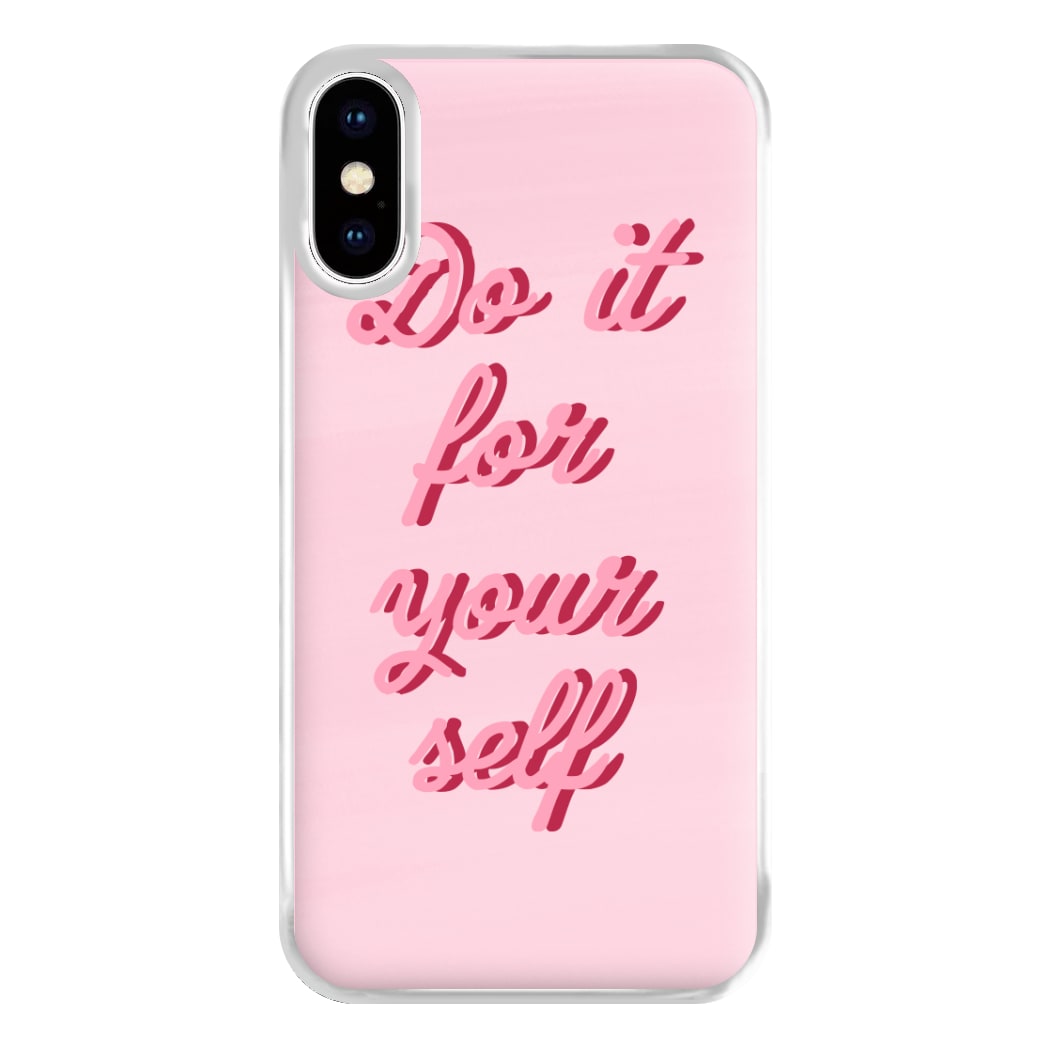 Do It For Your Self - Sassy Quotes Phone Case for iPhone XS Max