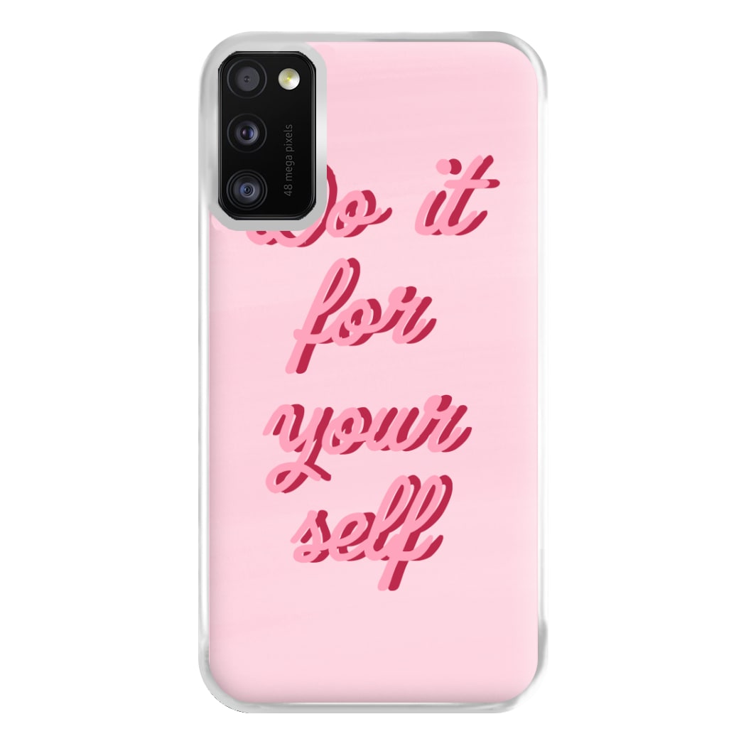 Do It For Your Self - Sassy Quotes Phone Case for Galaxy A41