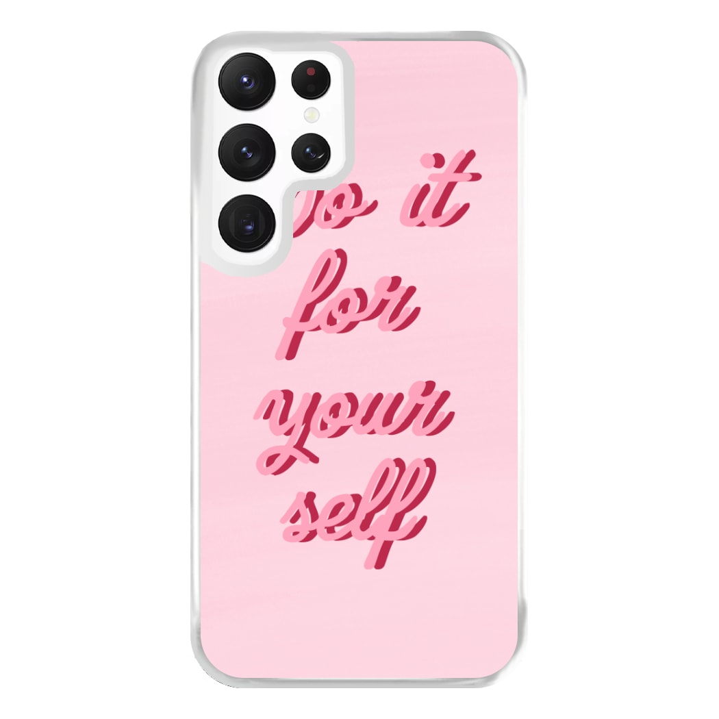 Do It For Your Self - Sassy Quotes Phone Case for Galaxy S22 Ultra