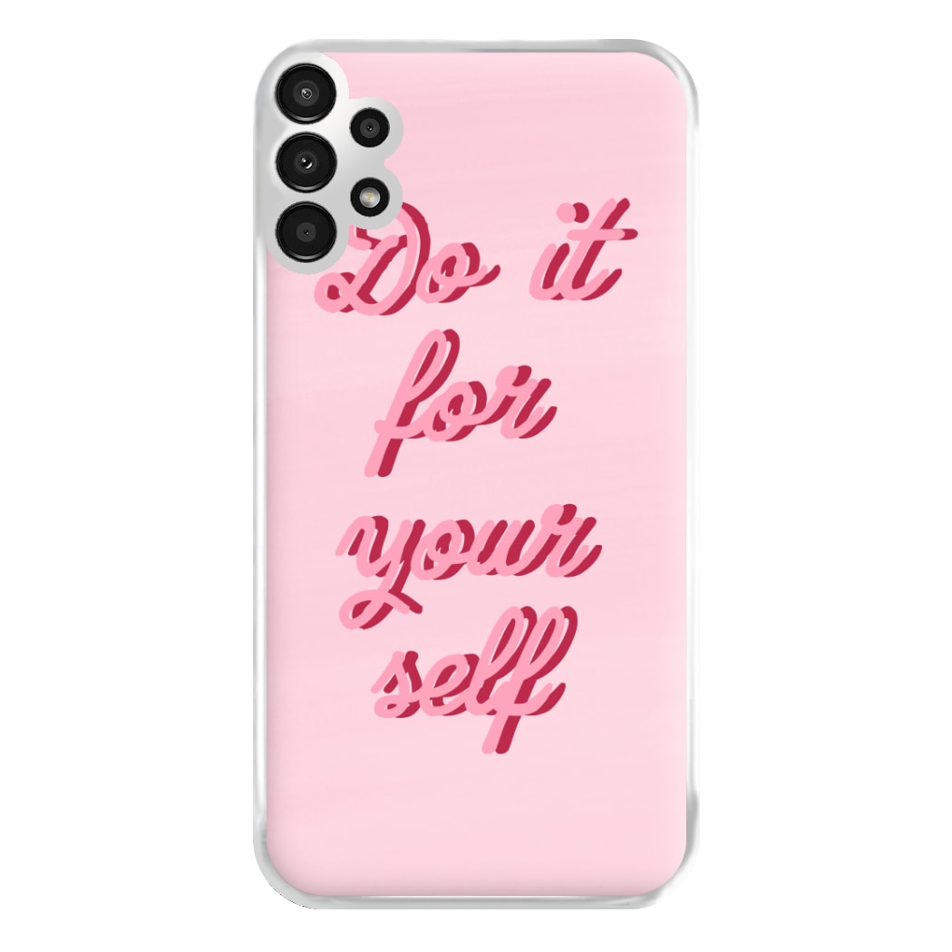 Do It For Your Self - Sassy Quotes Phone Case for Galaxy A13