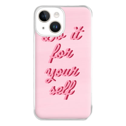 Do It For Your Self - Sassy Quotes Phone Case for iPhone 14