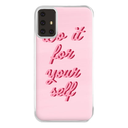 Do It For Your Self - Sassy Quotes Phone Case for Galaxy A71