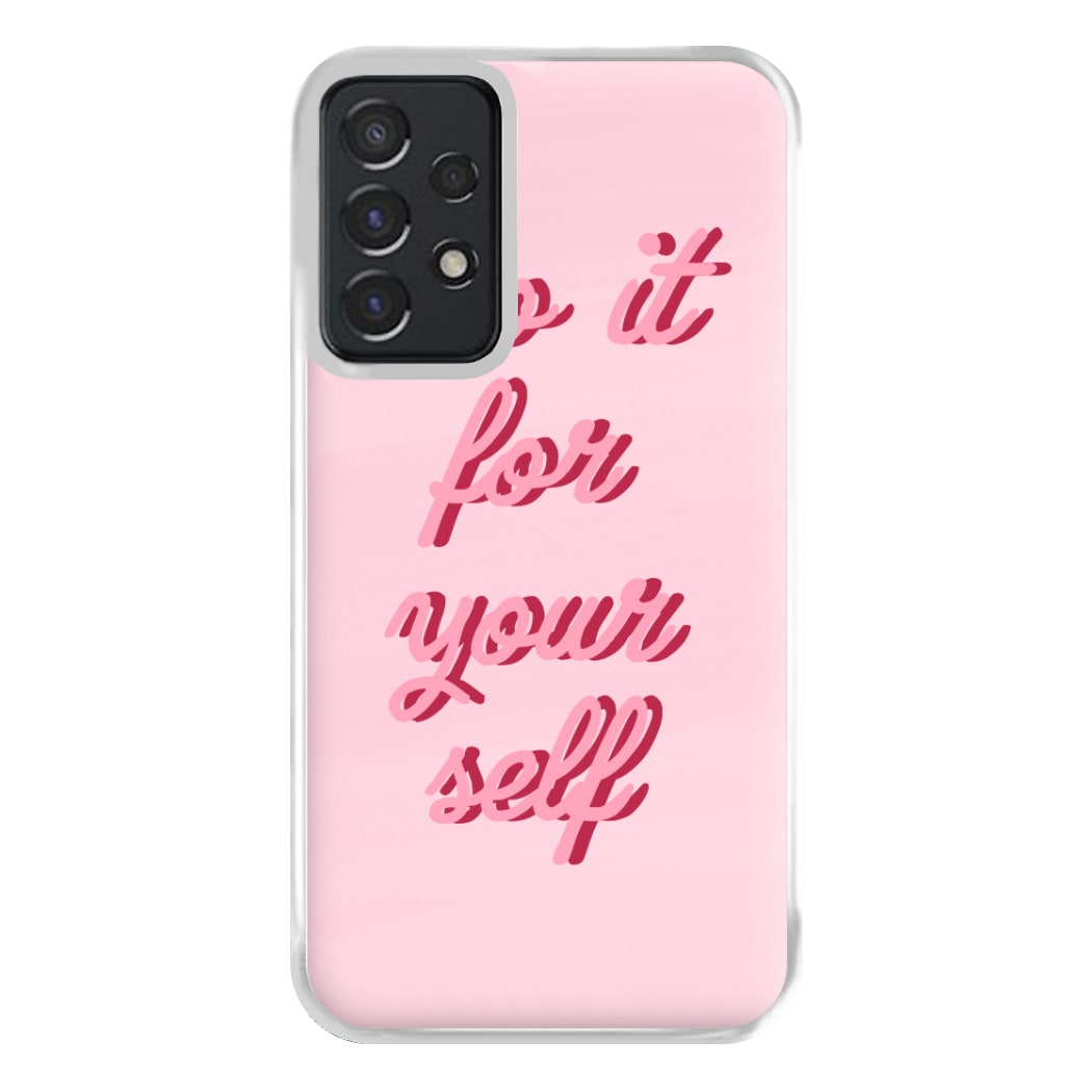 Do It For Your Self - Sassy Quotes Phone Case for Galaxy A52 / A52s