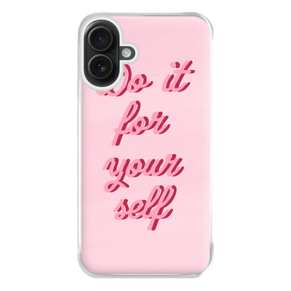 Do It For Your Self - Sassy Quotes Phone Case for iPhone 16 Plus