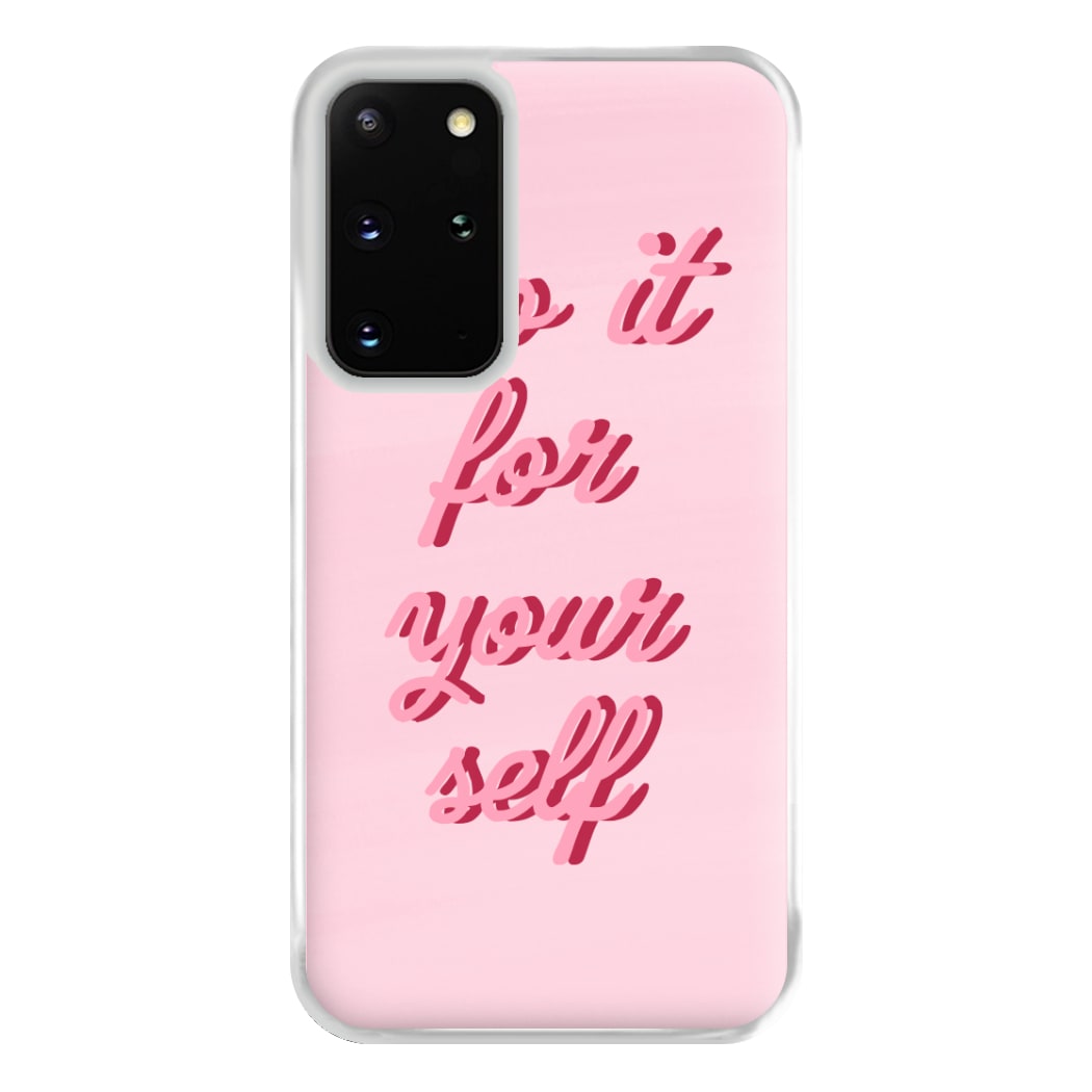 Do It For Your Self - Sassy Quotes Phone Case for Galaxy S20 Plus