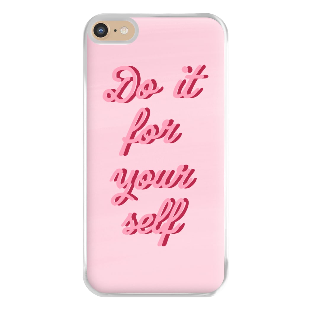 Do It For Your Self - Sassy Quotes Phone Case for iPhone 6 Plus / 7 Plus / 8 Plus