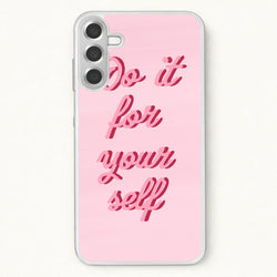 Do It For Your Self - Sassy Quotes Phone Case for Galaxy A57