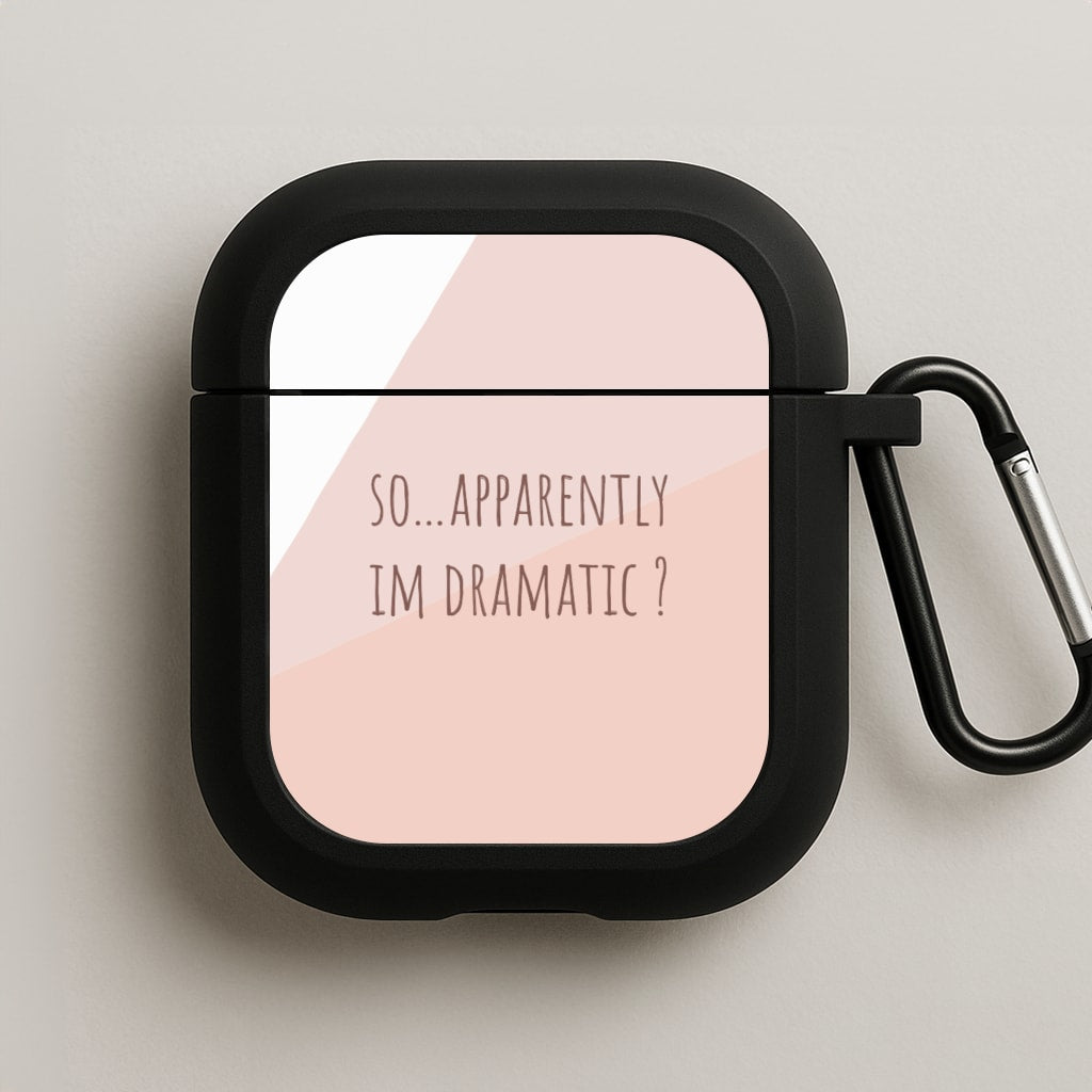 Apparently Im Dramatic - Sassy Quotes AirPods Case