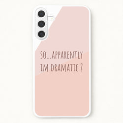 Apparently Im Dramatic - Sassy Quotes Phone Case for Galaxy A17