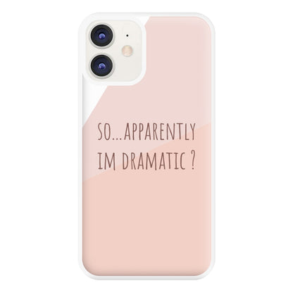 Apparently Im Dramatic - Sassy Quotes Phone Case for iPhone 12 / 12 Pro