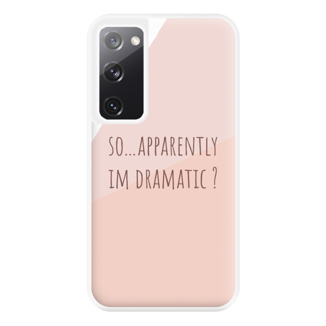 Apparently Im Dramatic - Sassy Quotes Phone Case for Galaxy S20FE