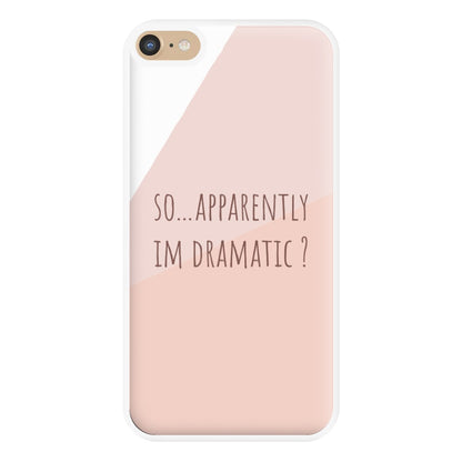 Apparently Im Dramatic - Sassy Quotes Phone Case for iPhone 6 Plus / 7 Plus / 8 Plus