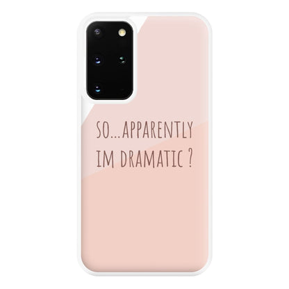 Apparently Im Dramatic - Sassy Quotes Phone Case for Galaxy S20 Plus