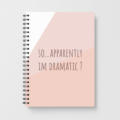 Apparently Im Dramatic - Sassy Quotes Notebook