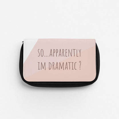 Apparently Im Dramatic - Sassy Quotes Pencil Case