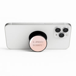 Apparently Im Dramatic - Sassy Quotes Phone Stand