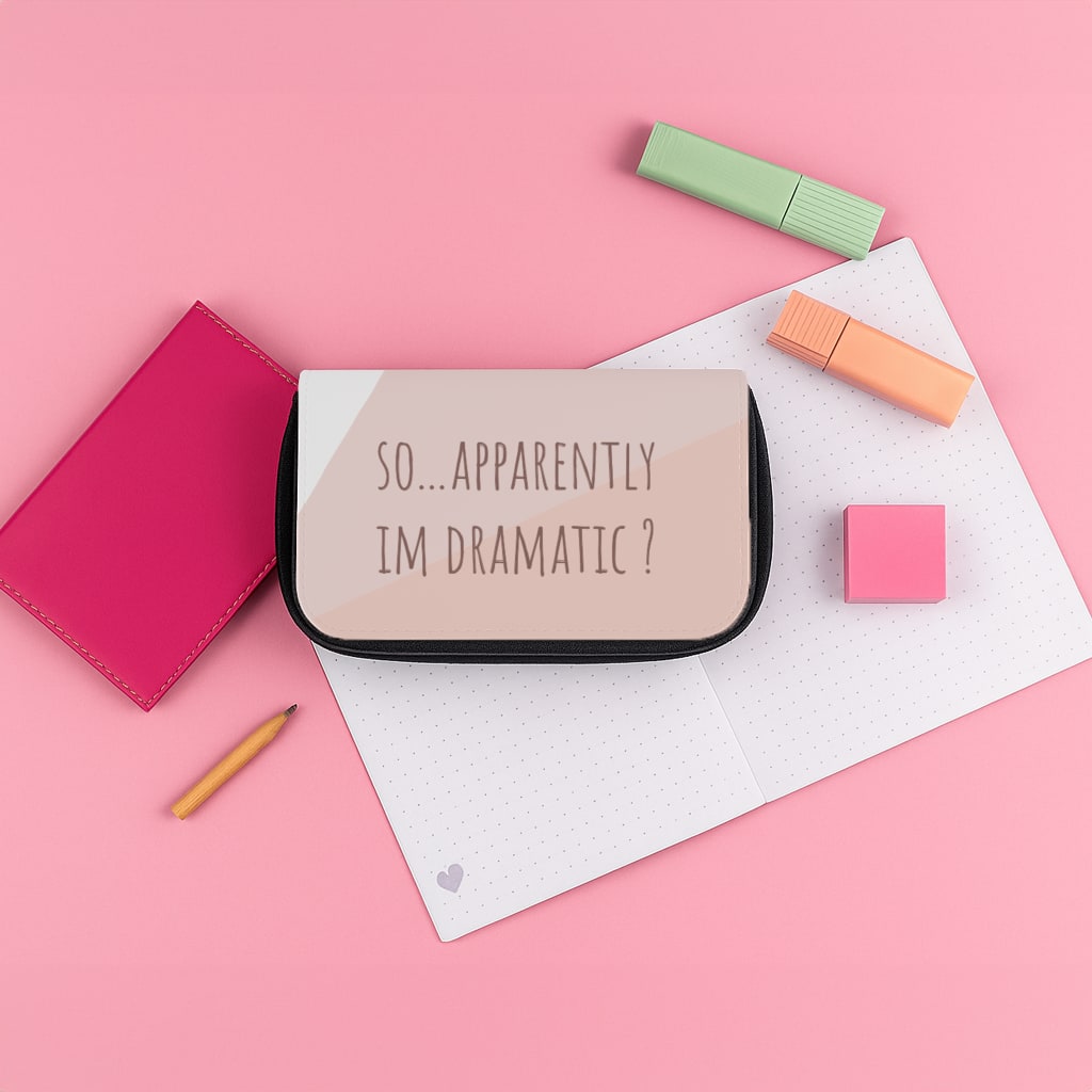 Apparently Im Dramatic - Sassy Quotes Pencil Case