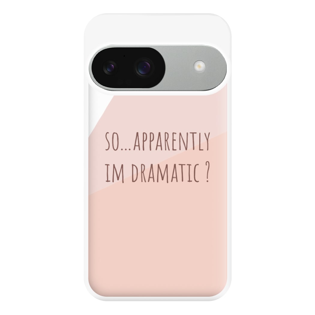 Apparently Im Dramatic - Sassy Quotes Phone Case for Google Pixel 9 / 9 Pro