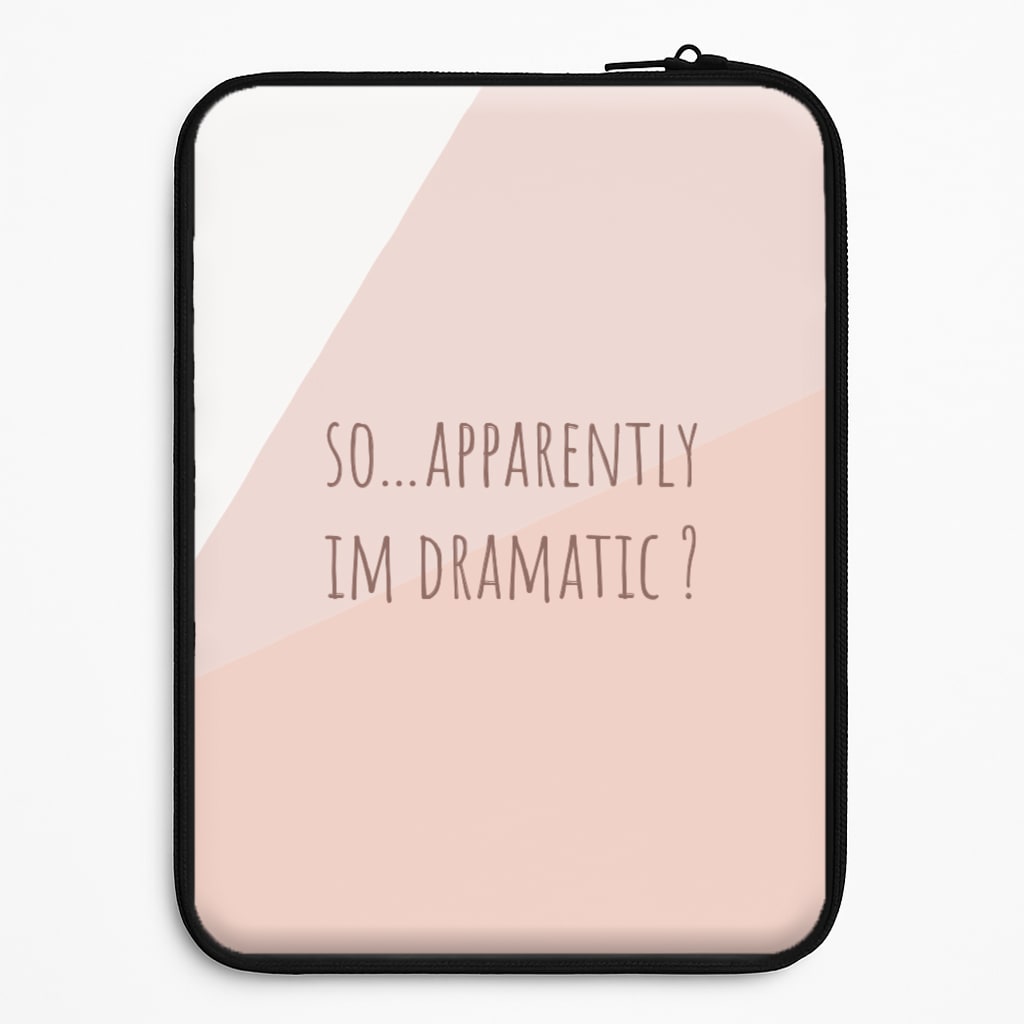 Apparently Im Dramatic - Sassy Quotes Laptop Sleeve