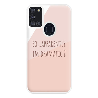 Apparently Im Dramatic - Sassy Quotes Phone Case for Galaxy A21s