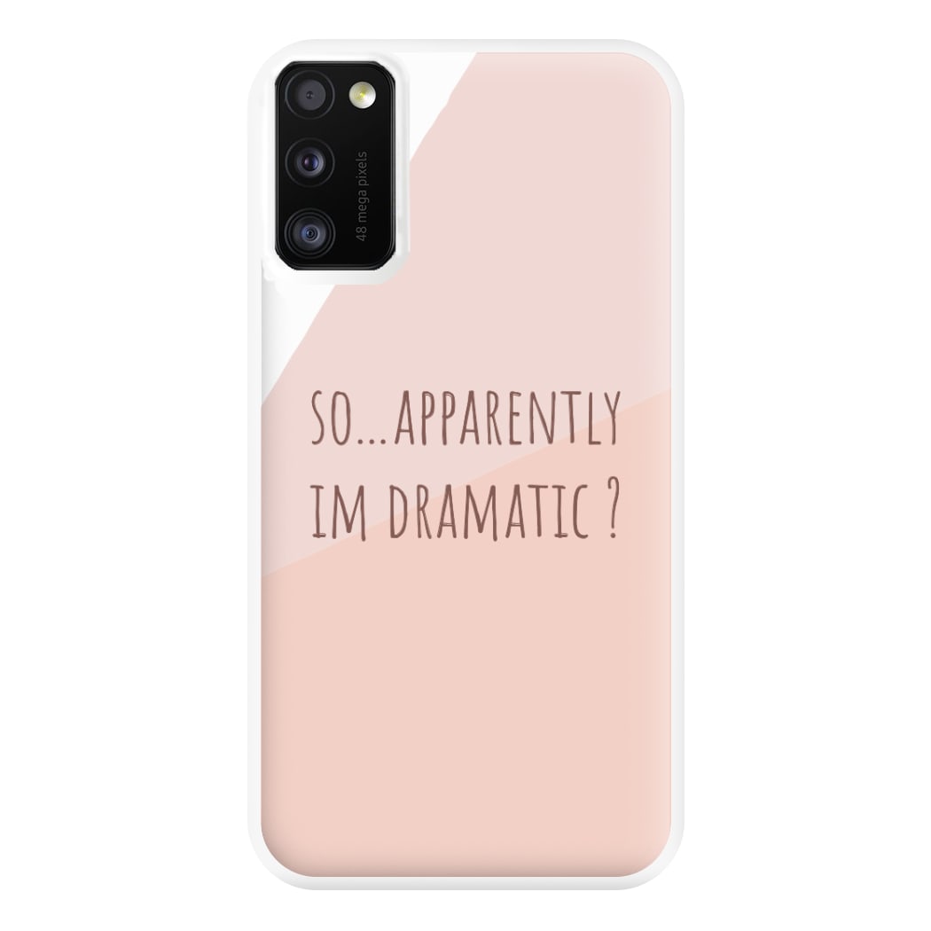 Apparently Im Dramatic - Sassy Quotes Phone Case for Galaxy A41