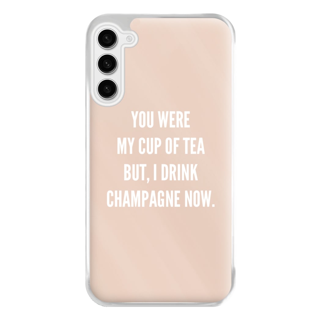 Cup Of Tea Quote Case - Sassy Quotes Phone Case for Galaxy S23FE