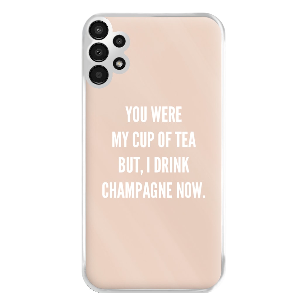 Cup Of Tea Quote Case - Sassy Quotes Phone Case for Galaxy A13