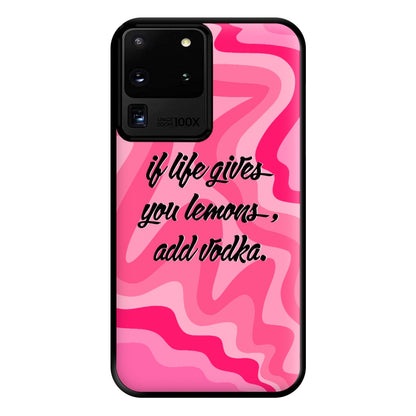 If Life Gives You Lemons, Add Vodka - Sassy Quotes Phone Case for Galaxy S20 Ultra