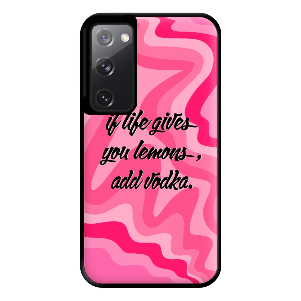 If Life Gives You Lemons, Add Vodka - Sassy Quotes Phone Case for Galaxy S20FE