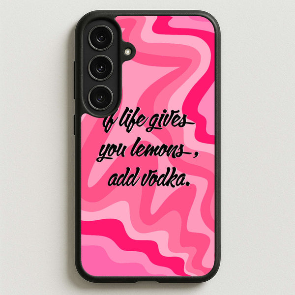 If Life Gives You Lemons, Add Vodka - Sassy Quotes Phone Case for Galaxy S25FE