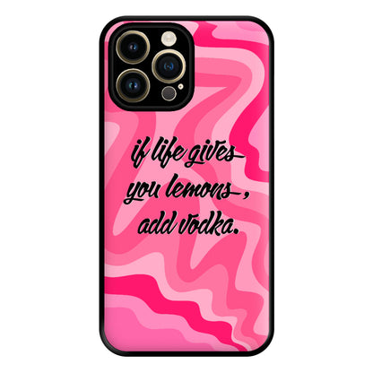 If Life Gives You Lemons, Add Vodka - Sassy Quotes Phone Case for iPhone 14 Pro Max