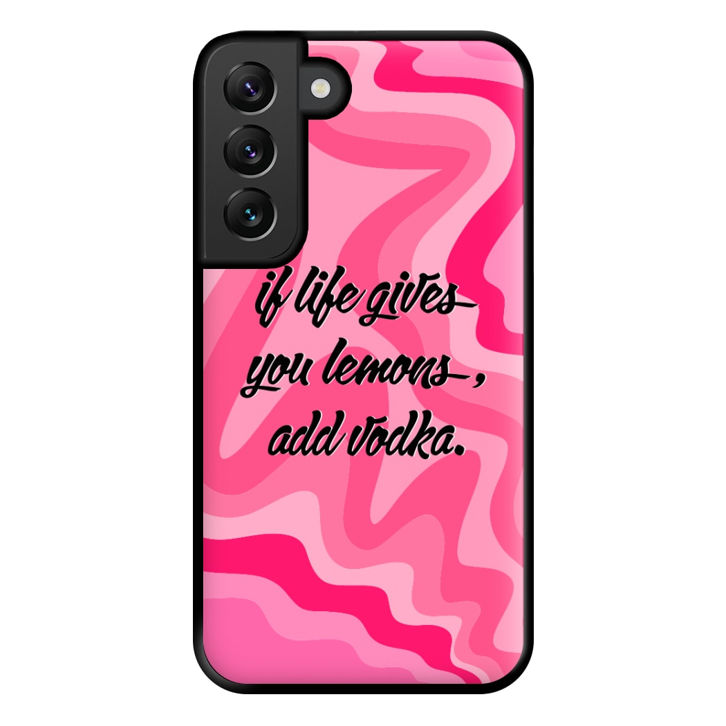 If Life Gives You Lemons, Add Vodka - Sassy Quotes Phone Case for Galaxy S22 Plus