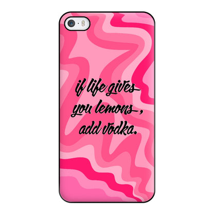 If Life Gives You Lemons, Add Vodka - Sassy Quotes Phone Case for iPhone 5 / 5s / SE 2016