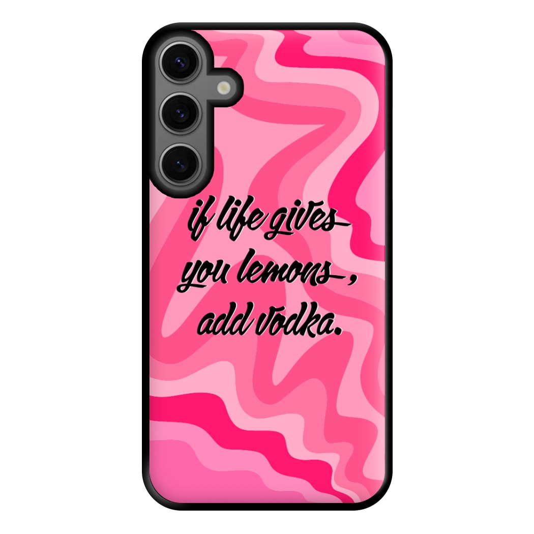 If Life Gives You Lemons, Add Vodka - Sassy Quotes Phone Case for Galaxy S23FE