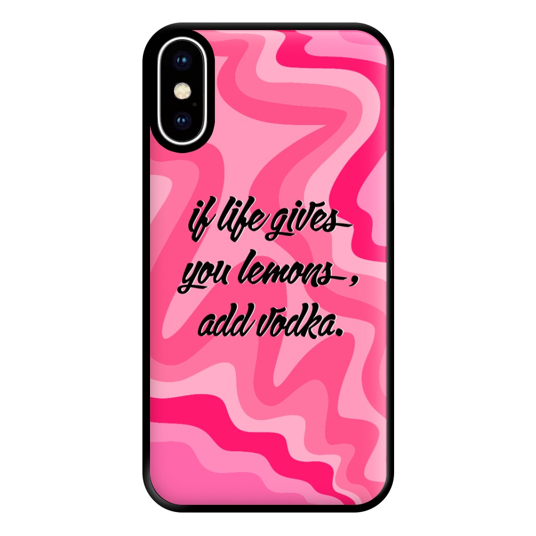 If Life Gives You Lemons, Add Vodka - Sassy Quotes Phone Case for iPhone XS Max