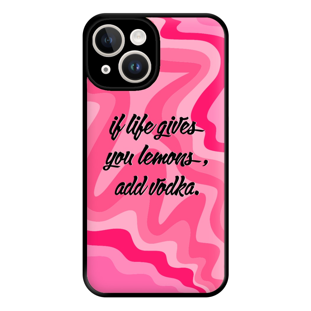 If Life Gives You Lemons, Add Vodka - Sassy Quotes Phone Case for iPhone 14