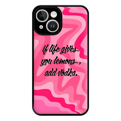 If Life Gives You Lemons, Add Vodka - Sassy Quotes Phone Case for iPhone 14